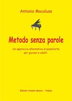 Metodo senza parole. Un approccio alternativo al pianoforte per giovani e adulti