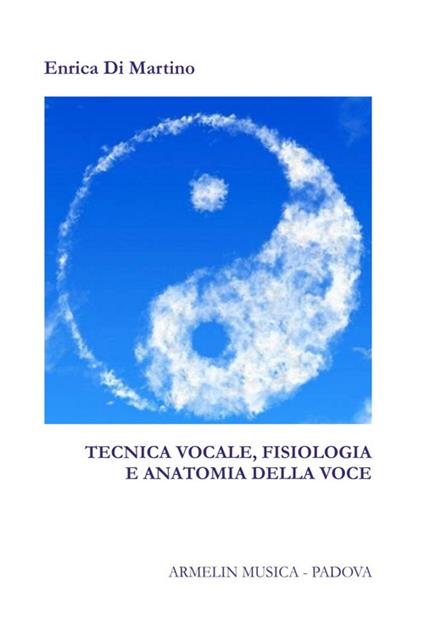 Tecnica vocale. Fisiologia e anatomia della voce - Enrica Di Martino - copertina