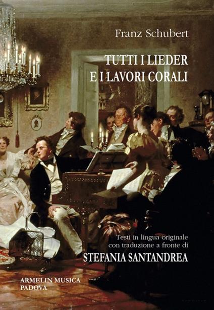 Tutti i Lieder e i lavori corali. Con testo originale a fronte. Ediz. bilingue - Franz Schubert - copertina