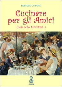 Cucinare per gli amici (non solo tarantini...) - Fabrizio Cofano - copertina