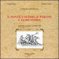 Il ponte, l'altare, il barone e altre storie. Cronache tarantine fra '600 e '900 - Ornella Sapio,Roberto Cofano - copertina