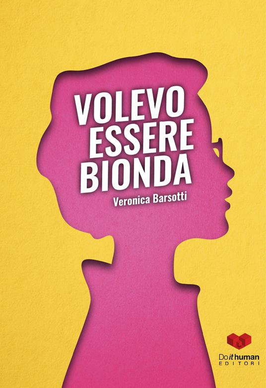 Volevo essere bionda - Veronica Barsotti - copertina