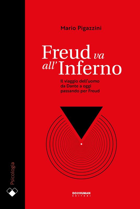 Freud va all'Inferno. Il viaggio dell'uomo da Dante a oggi passando per Freud - Mario Pigazzini - copertina