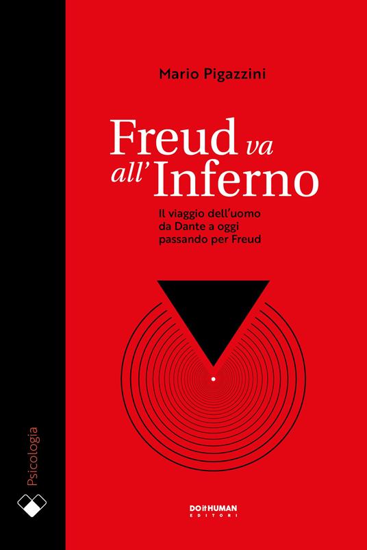 Freud va all'Inferno. Il viaggio dell'uomo da Dante a oggi passando per Freud - Mario Pigazzini - ebook