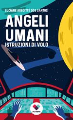 Angeli umani. Istruzioni di volo