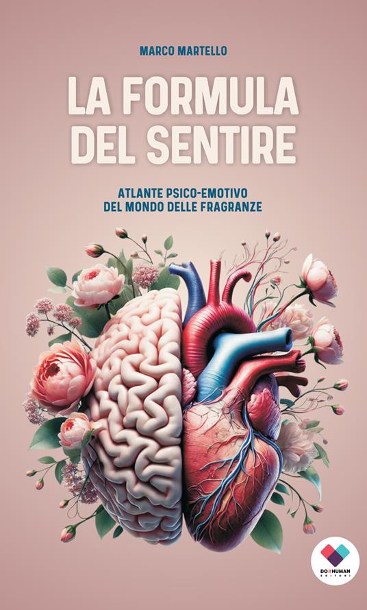 La formula del sentire. Atlante psico-emotivo del mondo delle fragranze - Marco Martello - copertina
