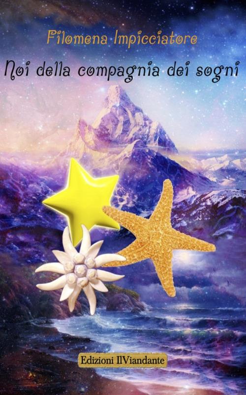 Noi della compagnia dei sogni - Filomena Impicciatore - copertina