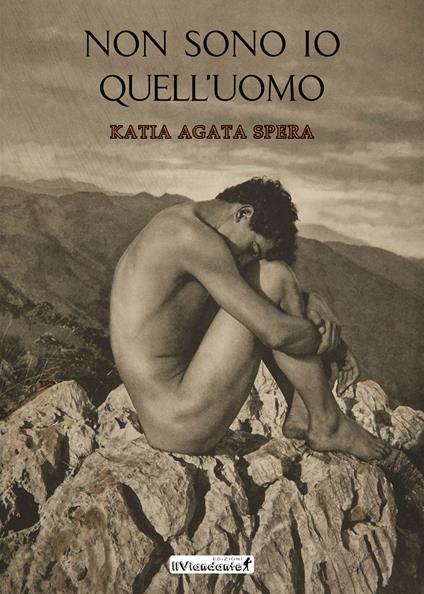 Non sono io quell'uomo - Katia Agata Spera - copertina