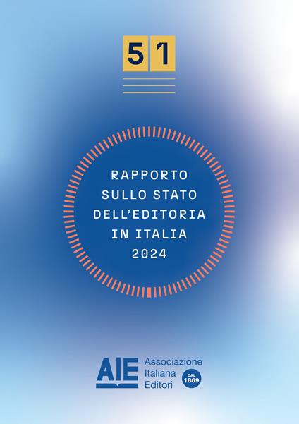 Rapporto sullo stato dell'editoria in Italia 2024. Su consolidato 2023 - Ufficio Studi AIE - ebook