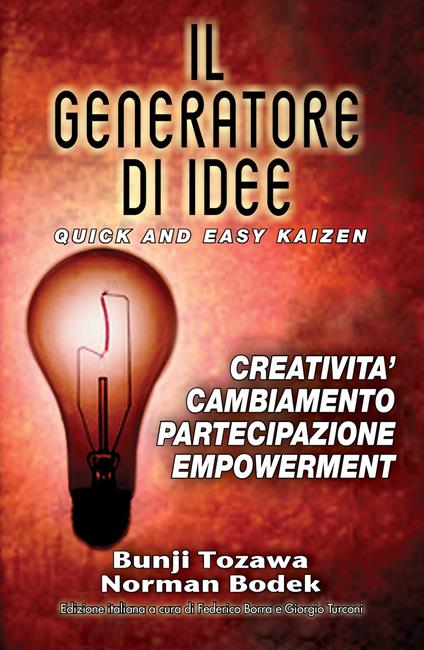 Il generatore di idee. Quick and easy kaizen. Creatività, cambiamento, partecipazione, empowerment. Ediz. inglese e italiana - Bunji Tozawa,Norman Bodek - copertina