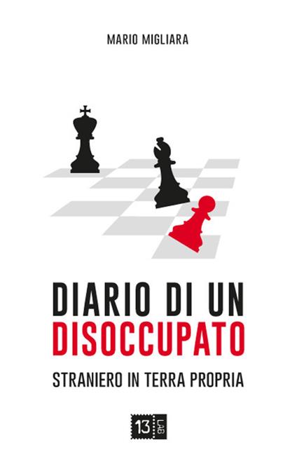 Diario di un disoccupato. Straniero in terra propria - Mario Migliara - copertina