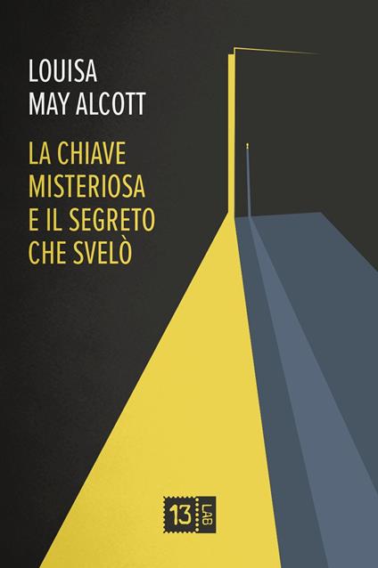 La chiave misteriosa e il segreto che svelò - Louisa May Alcott - copertina