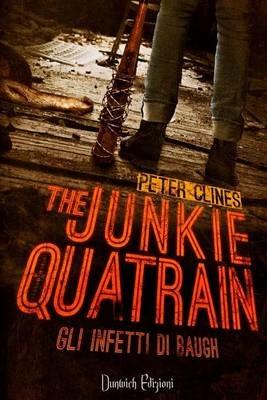The junkie quatrain. Gli infetti di Baugh - Peter Clines - copertina