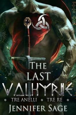 Tre anelli. Tre re. The last Valkyrie - Jennifer Sage - copertina