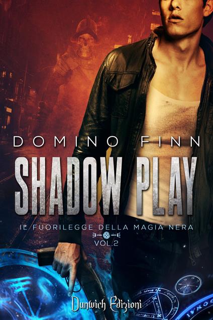 Shadow Play. Il fuorilegge della magia nera. Vol. 2 - Domino Finn - copertina
