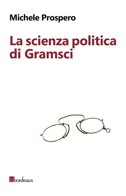 La scienza politica di Gramsci - Michele Prospero - ebook