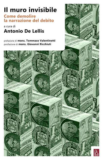 Il muro invisibile. Come demolire la narrazione del debito - Antonio De Lellis - ebook