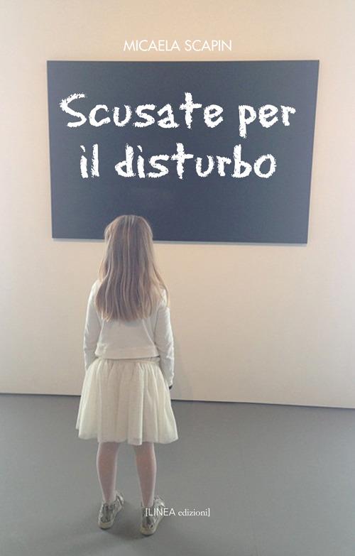 Scusate per il disturbo - Micaela Scapin - copertina