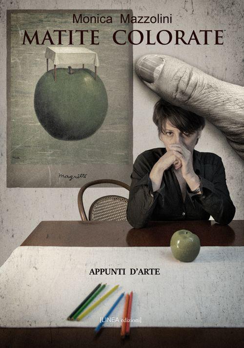 Matite colorate. Appunti d'arte - Monica Mazzolini - copertina