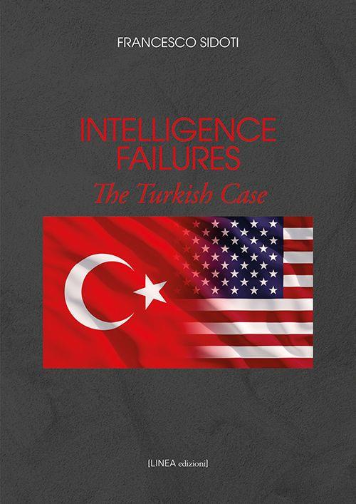 Intelligence failures. The turkish case - Francesco Sidoti - copertina
