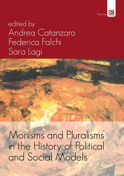 Monisms and pluralisms in the history of political and social models - copertina
