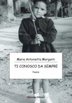 Ti conosco da sempre. Nuova ediz.