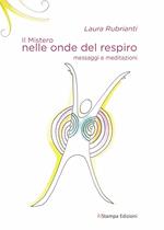 Il mistero nelle onde del respiro. Messaggi e meditazioni. Nuova ediz.