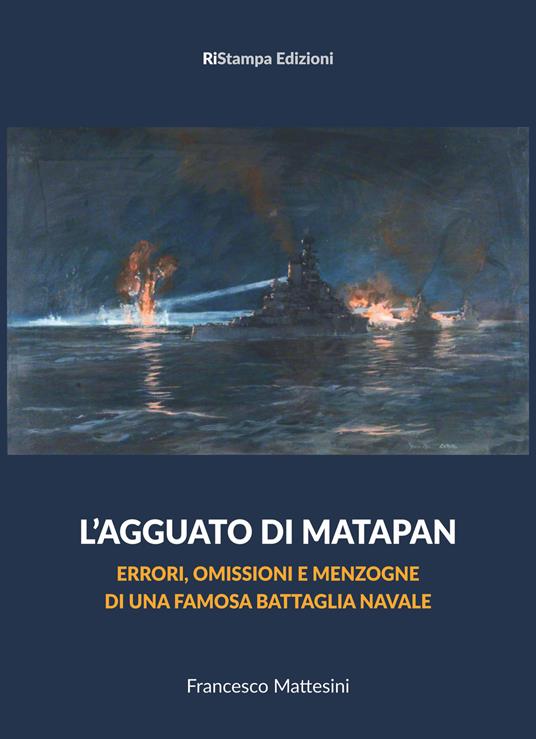 L'agguato di Matapan. Errori, omissioni e menzogne di una famosa battaglia navale - Francesco Mattesini - copertina