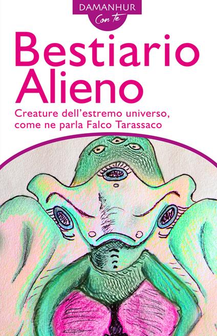 Bestiario alieno. Creature dell'estremo universo, come ne parla Falco Tarassaco. Ediz. italiana e inglese - Silvio Palombo - copertina