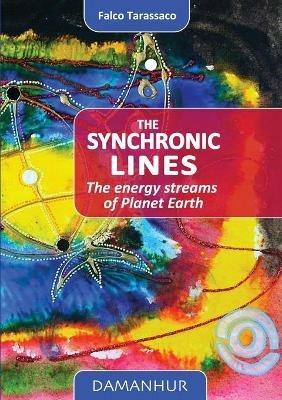 The synchronic lines. The energy streams of planet Earth - Falco Tarassaco - copertina