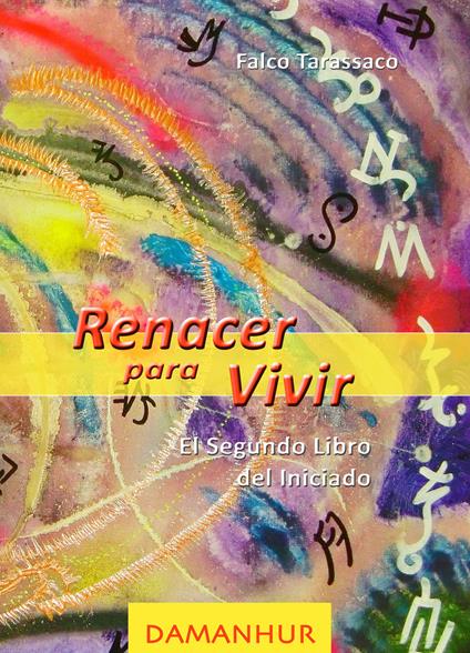 Renancer para vivir. El segundo libro del iniciado. Ediz. italiana, spagnola, inglese e tedesca - Falco Tarassaco - copertina