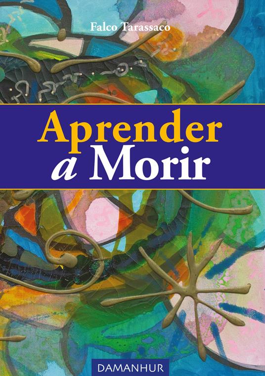 Aprender a morir. Ediz. spagnola, inglese e italiana - Falco Tarassaco - copertina