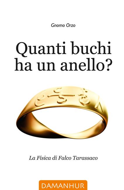 Quanti buchi ha un anello? La fisica di Falco Tarassaco - Gnomo Orzo - copertina