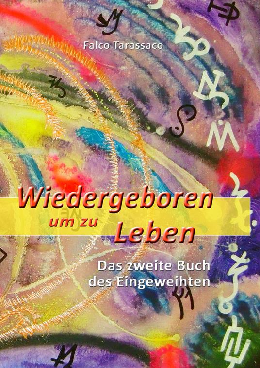 Wiedergeboren um zu leben. Das zweite buch des eingeweihten. Ediz. tedesca e italiana - Falco Tarassaco - copertina