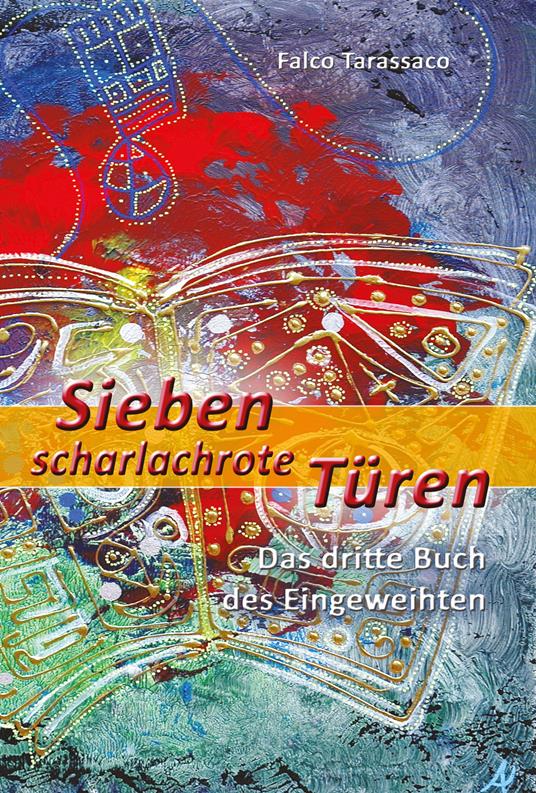 Sieben scharlachrote türen. Das dritte buch des eingeweihten. Ediz. tedesca e italiana - Falco Tarassaco - copertina