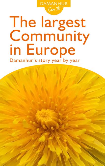 The largest community in Europe. Damanhur's story year by year. Ediz. inglese e italiana - Roberto Sparagio - copertina