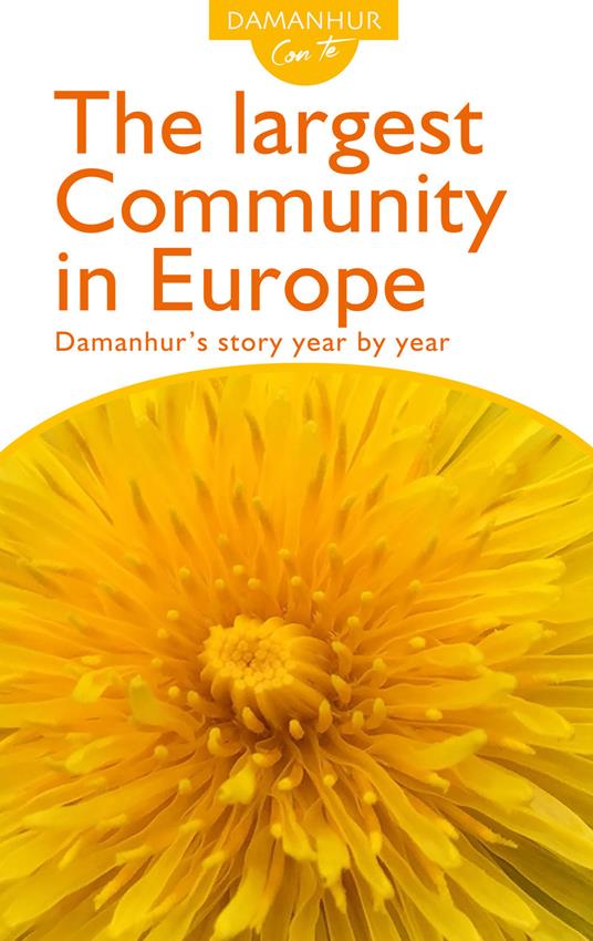 The largest community in Europe. Damanhur's story year by year. Ediz. inglese e italiana - Roberto Sparagio - copertina