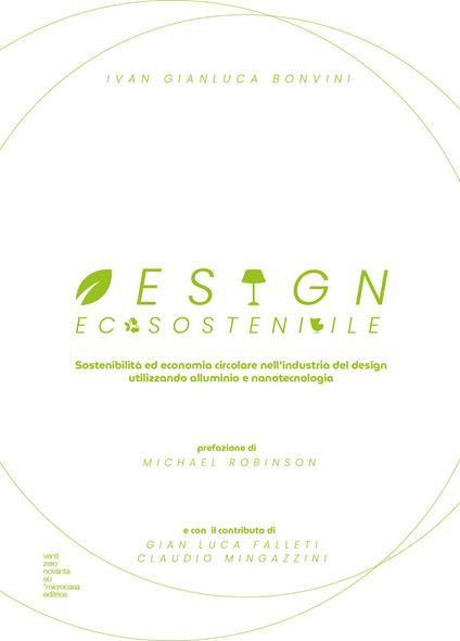 Design ecosostenibile. Sostenibilità ed economia circolare nell'industria del design utilizzando alluminio e nanotecnologia - Ivan Gianluca Bonvini - copertina