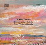 Oh West Canada! Contemporary artists from western Canada. Ediz. multilingue