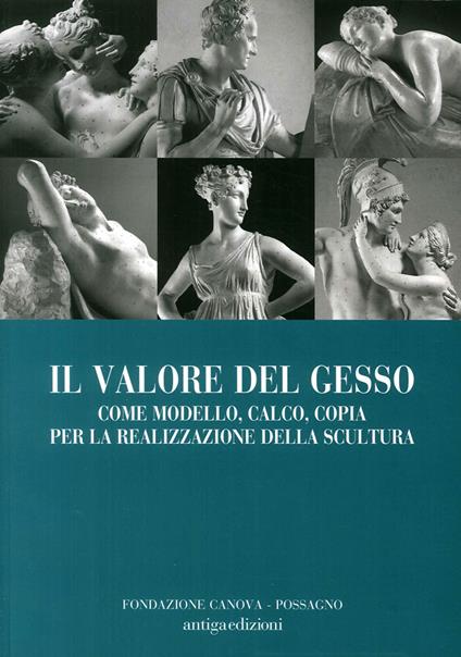 Il valore del gesso come modello, calco, copia per la realizzazione della scultura - Mario Gudenzo,Tomas Lochman - copertina