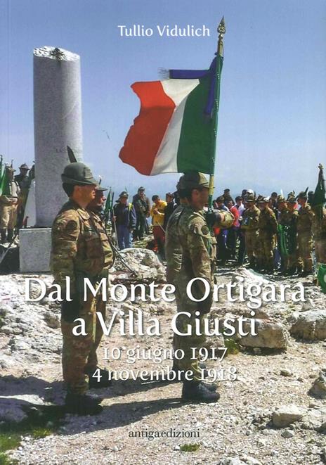 Dal Monte Ortigara a Villa Giusti. (10 giugno 1917-4 novembre 1918) - Tullio Vidulich - copertina