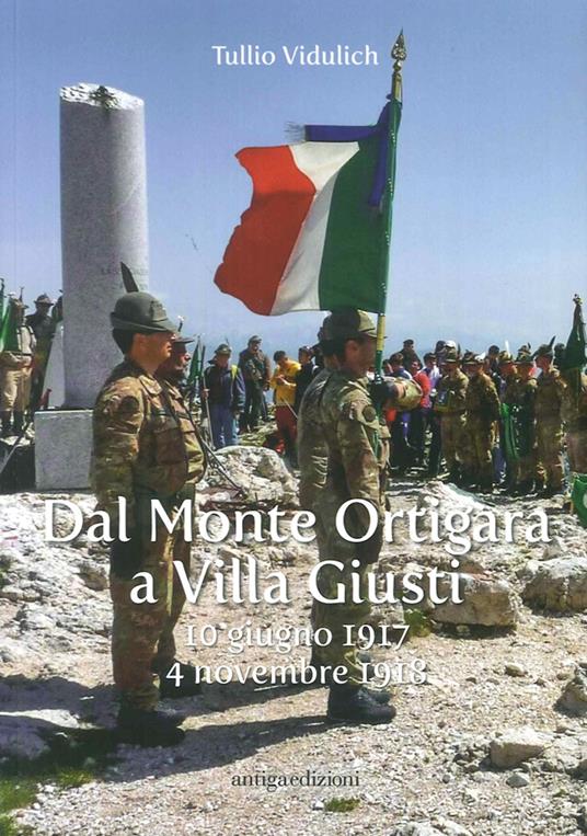 Dal Monte Ortigara a Villa Giusti. (10 giugno 1917-4 novembre 1918) - Tullio Vidulich - copertina