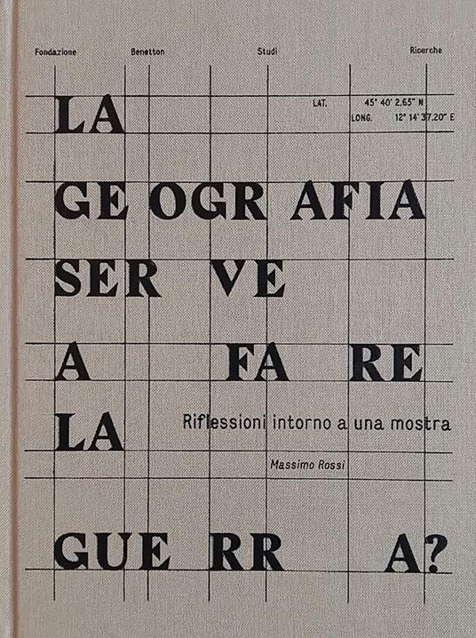 La geografia serve a fare la guerra? Riflessioni intorno a una mostra - Massimo Rossi - copertina