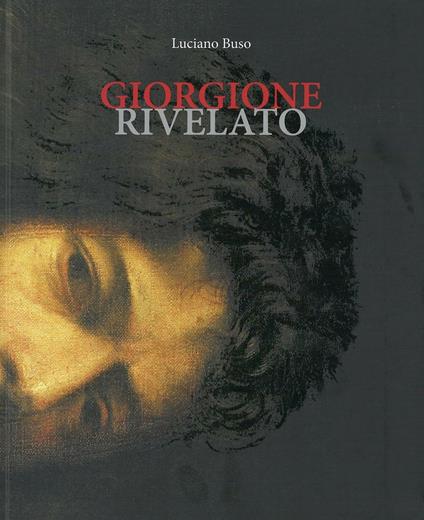 Giorgione rivelato. Ediz. illustrata - Luciano Buso - copertina