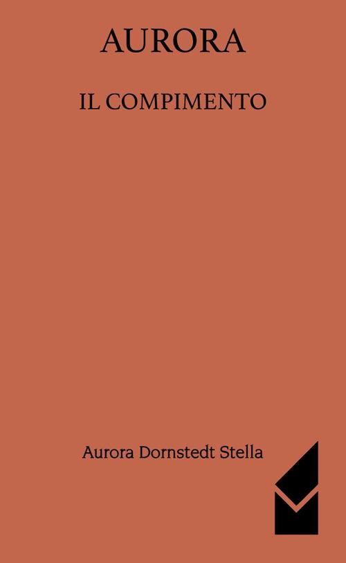 Aurora. Il compimento - Stella Aurora Dornstedt - copertina