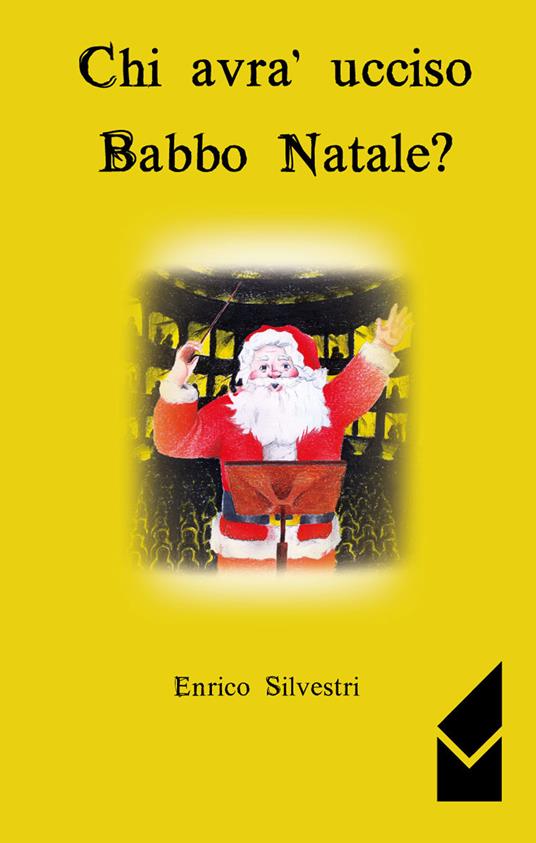 Chi avrà ucciso Babbo Natale? - Enrico Silvestri - copertina