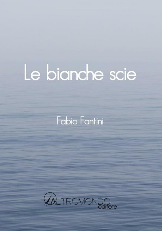 Le bianche scie - Fabio Fantini - copertina