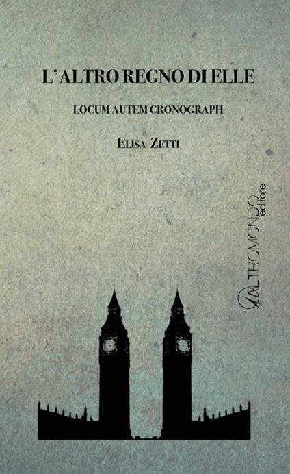L' altro regno di Elle. Locum autem cronograph - Elisa Zetti - copertina