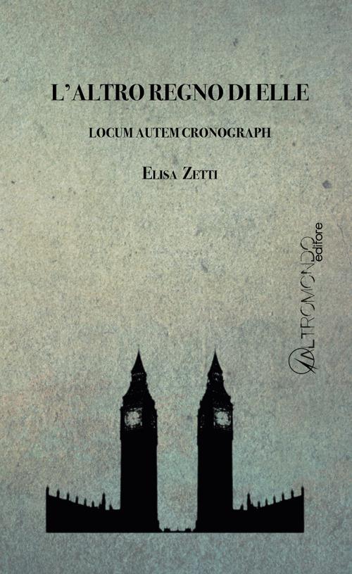 L' altro regno di Elle. Locum autem cronograph - Elisa Zetti - copertina