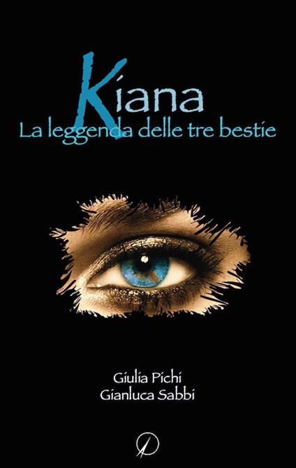 Kiana. La leggenda delle tre bestie - Giulia Pichi,Gianluca Sabbi - copertina